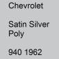 Preview: Chevrolet, Satin Silver Poly, 940 1962.